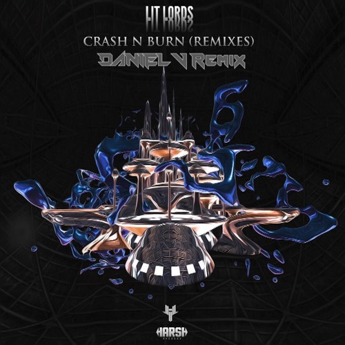 Lit Lords - Crash N Burn (Daniel V Remix)