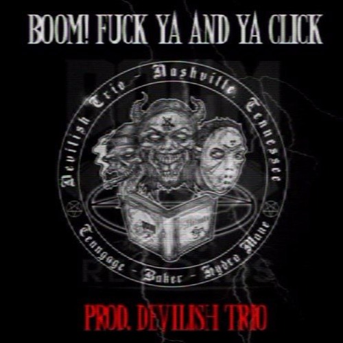 HYDRA MANE - BOOM! FUCK YA AND YA CLICK (PROD. DEVILISH TRIO)