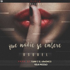 Osquel  "La Profecia" (Que Nadie Se Entere" Prod By Yann C & Yizus Piccolo