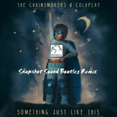 Something Just Like This (Snapshot Sound Bootleg Remix){BUY for FREE D/L}