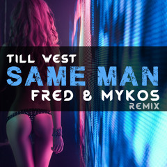 Till West - Same Man (Fred & Mykos Radio Remix)