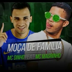 MC Magrinho e MC Dinho - Moça de Familia (DJ Felps.mp3