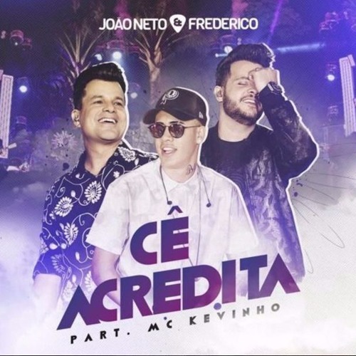 Cê acredita - João Neto e Frederico part. Mc Kevinho