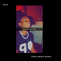 Kelo- Free Smoke Remix