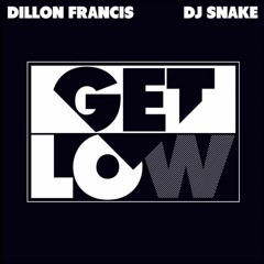 Dillon Francis & DJ Snake - Get Low(Remix)