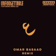 French Montana -  Unforgettable (Feat. Swae Lee) [Omar Basaad Remix]