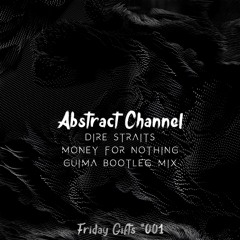 Dire Straits - Money For Nothing (Guima Bootleg Mix) [Abstract Friday Gifts #001]