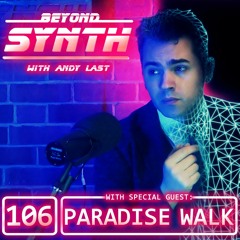 Beyond Synth - 106 - Paradise Walk