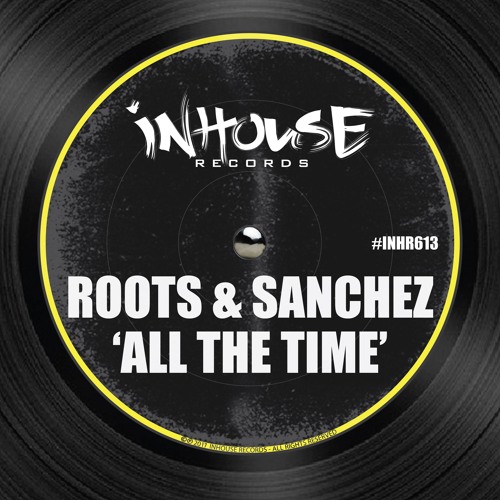 Roots & Sanchez - All The Time