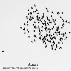 Alone  (Classical Glass and Illusory Scapes)