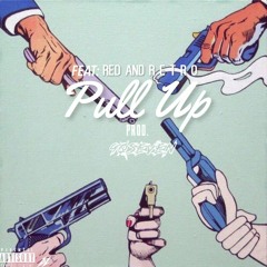 Pull Up  Ft. RED and KING RETRO