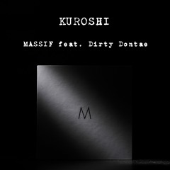 Kuroshi - Massif Feat. Dirty Dontae
