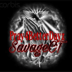Pray4BetterDayz x SavageCT