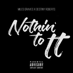 Nothin' To It (feat Destiny Roberts)