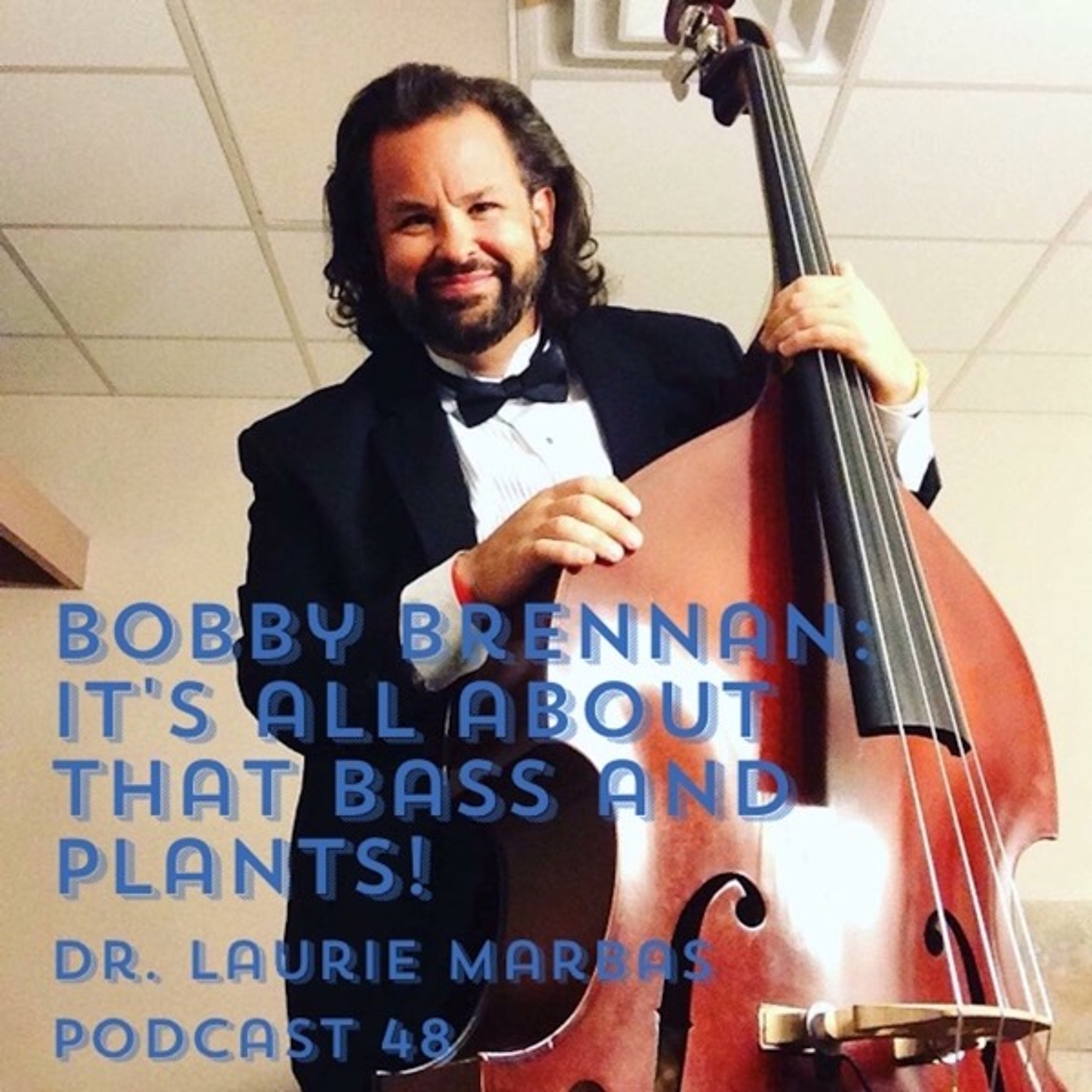 Bobby Brennan: It's all about that bass and plants