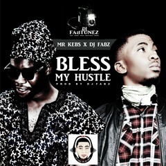 MR KEBZ feat DJ FABZ - BLESS MY HUSTLE II PROD BY DJ FABZ
