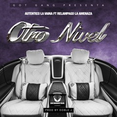 Otro Nivel - Autentico La Vaina feat Relampago La Amenaza