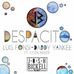 Luis Fonsi, Daddy Yankee - Despacito (Audio) ft. Justin Bieber (JoshBickell Remix)