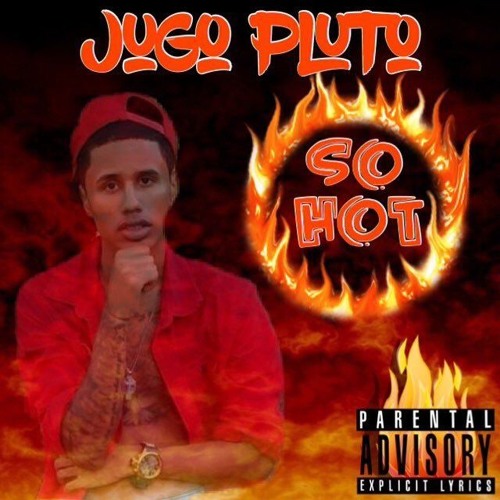 Jugo Pluto - So Hot Freestyle
