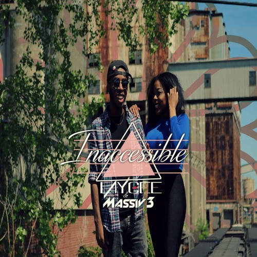 Laycee Feat. Massiv3 - Inaccessible