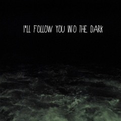 Follow You Into The Dark (Cover)