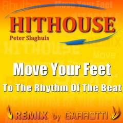 Hithouse - Move Your Feet To The Rhythm Of The Beat (Garrotti Club Mix)