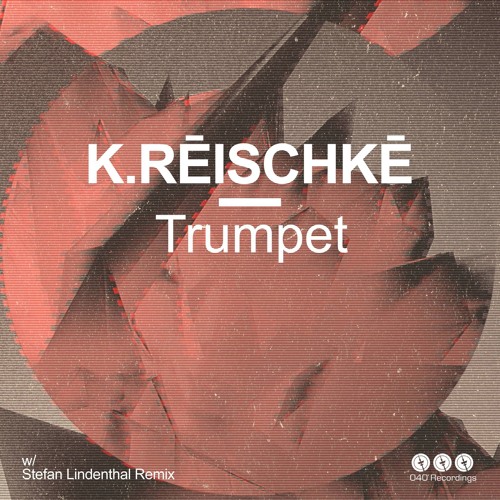 K.RĒISCHKĒ - Trumpet (Stefan Lindenthal Remix)