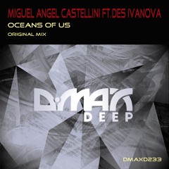 DMAXD233 : Miguel Angel Castellini ft. Des Ivanova - Oceans of Us (Original Mix)