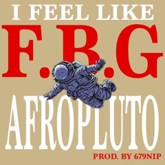 I Feel Like F.B.G (prod by 678nip)
