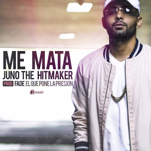 Me Mata - Juno "The Hitmaker" (Prod Fade)