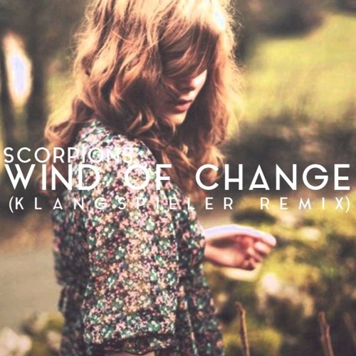 Stream Scorpions - Wind Of Change (Klangspieler Remix) by KLΛNGSPIELER. |  Listen online for free on SoundCloud