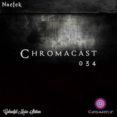 Chromacast 034 ♮Naetek [Dark Tech-House]