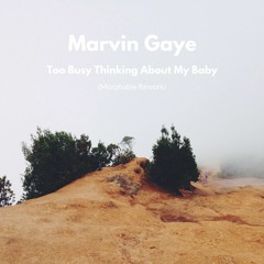 Marvin Gaye - Too Busy Thinking About My Baby (Morphable Rework)