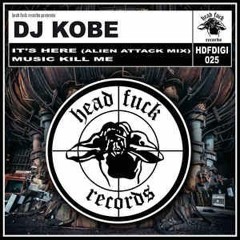 Head Fuck Records ‎– HDFDIGI 025  dj-kobe-it's here (alien attack mix)NO MASTER