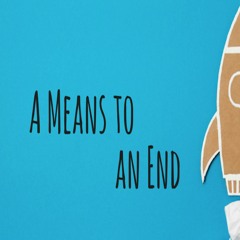 A Means To An End Episode 8 "This Is Our Podcast. These Are Our Rules"