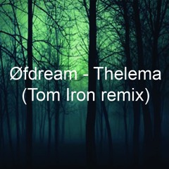Øfdream - Thelema (Tom Iron Remix)