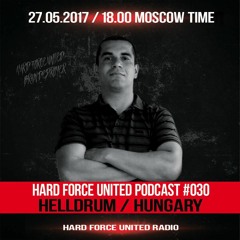 Helldrum - Hard Force United Podcast 30 - Moscow,Russia-2017.05.27.