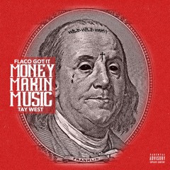 Flaco Got It ft. Tay West - Money Makin Music