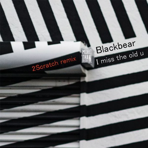 Blackbear - I Miss The Old U (2Scratch Remix)