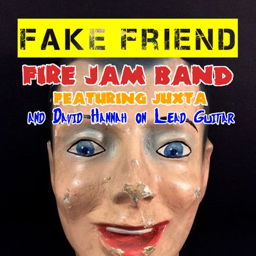 Fake Friend (feat. Juxta On Vocals, David Hannah On Lead Guitar, And Rob Johnson On everything else)
