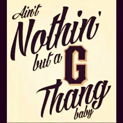 Nothin' But a G