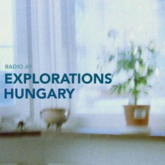 Explorations - Hungary @Radio AF, Lund