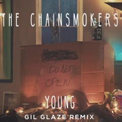 The Chainsmokers - Young (Gil Glaze Remix) SUPPORTED BY SIRIUS XM