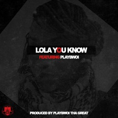Lola - You Know ft Playbwoi