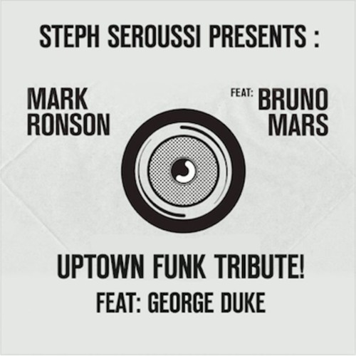 MARK RONSON, BRUNO MARS, GEORGE DUKE : UPTOWN FUNK TRIBUTE (STEPH SEROUSSI ULTIMATE SMASHUP)