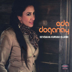 Eda Doğanay - Sevdama Kurban Olasın