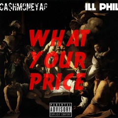 what your price (prod by ca$hmoneyap & ill phil)