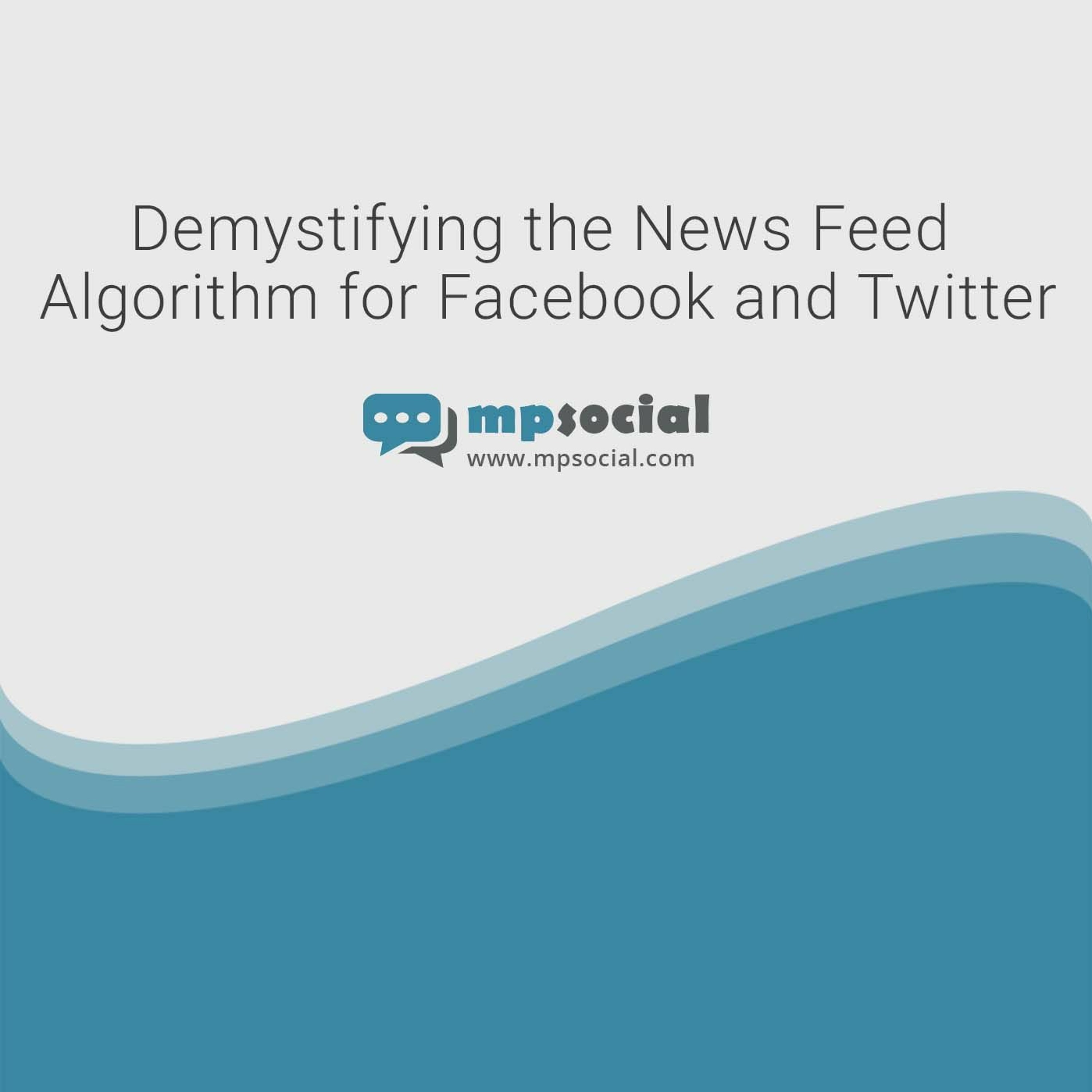 Demystifying The News Feed Algorithm For Facebook And Twitter Demystifying The News Feed Algorithm For Facebook And Twitter