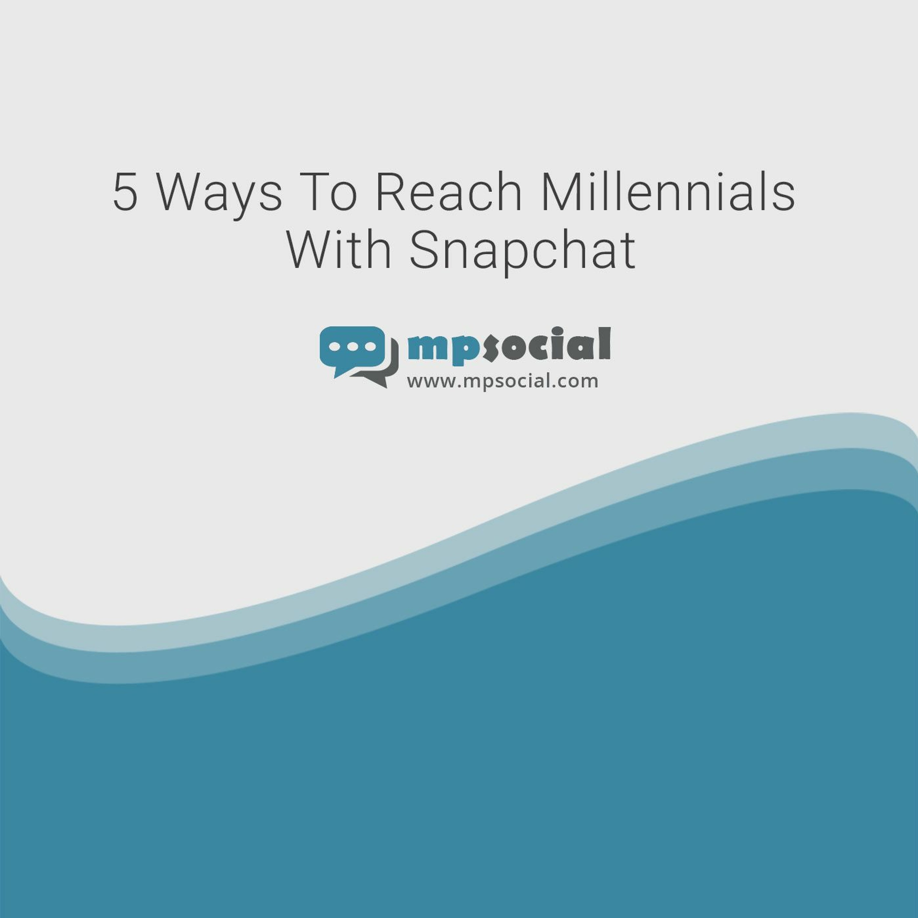 5 Ways To Reach Millennials With Snapchat 5 Ways To Reach Millennials With Snapchat