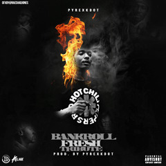 PyrexKdot- Bankroll  Fresh Tribute (Block Boy) Prod. By PyrexKdot